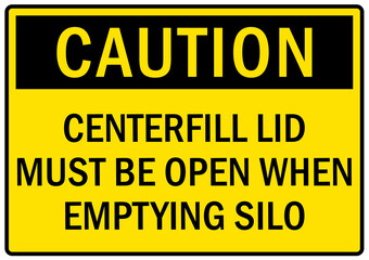 Grain bin hazard sign and labels centerfill lid must be open when emptying silo