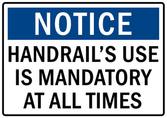 Use handrail sign and labels handrail use is mandatory at all times