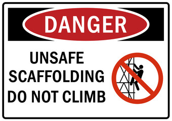 Scaffold hazard sign and labels unsafe scaffolding, do not climb