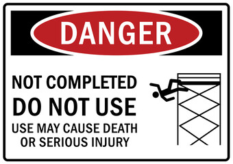 Scaffold hazard sign and labels not completed, do not use, Use may cause death or severe injury