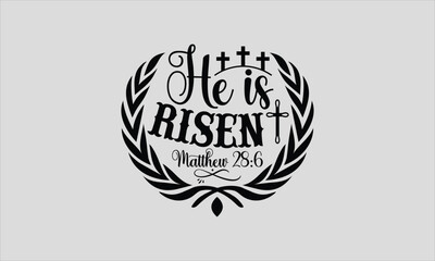 He Is Risen Matthew 286 - Easter Sunday T-shirt SVG Design, Hand drawn lettering phrase, Calligraphy graphic, Isolated on white background, For stickers, Templet, mugs, etc, Vector EPS Editable Files.