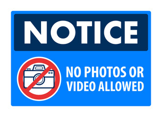Notice No photos or video allowed sign. Photo camera forbidden.