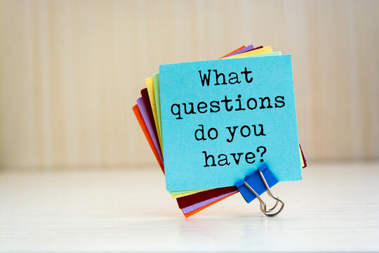 What Questions Do You Have? Written On A Memo At The Office