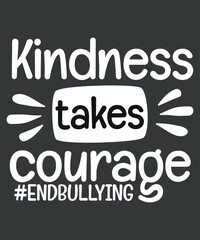 Obraz premium Kindness takes courage unity day orange Anti-bullying mom T-shirt design vector, Kindness takes courage, unity day, orange, Anti-bullying mom, Stop Bullying, Be Kind, Women, Positive, Inspiration