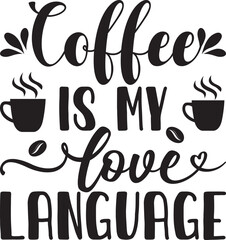 Coffee is my love language,  t-shirt, svg design
