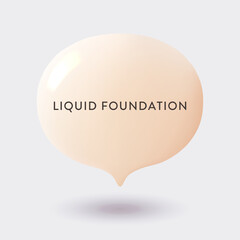 Speech bubble of liquid foundation
