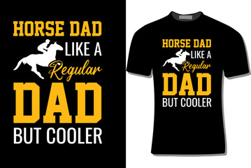 Horse Dad Like A Regular Dad But Cooler T Shirt Design Vector For Print, Poster, Card, Mugs, Bags, Invitations, Parties, Etc