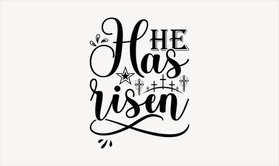 He Has Risen - Easter sunday svg design , Hand written vector , Hand drawn lettering phrase isolated on white background , Illustration for prints on t-shirts and bags, posters.