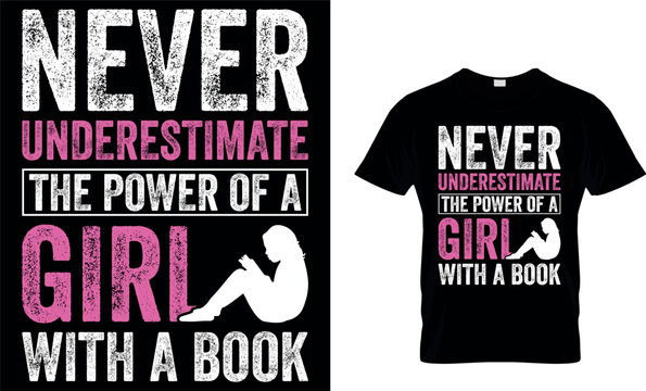 Never underestimate the power of a Girl with a Book. book t shirt design. book design. books t shirt design. books t-shirt design. books design. reading t shirt design. cat design. dog design. coffee 