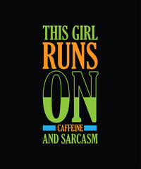 This girl runs on caffeine and sarcasm T-shirt