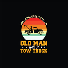 Fototapeta na wymiar Tow Truck Driver Never Underestimate An Old Man