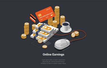 Make Money Online And Financial Savings Concept. Stack Of Money With Connected Computer Mouse, Credit Card And Cup Of Coffee. Process Of Earning Money Online. Isometric 3d Cartoon Vector Illustration