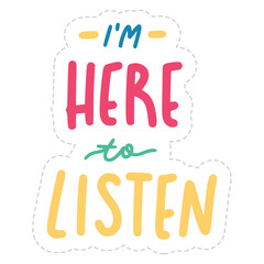 I'm Here To Listen Lettering Sticker. Mental Health Lettering Stickers.