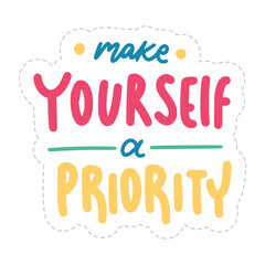 Make Yourself A Priority Lettering Sticker. Mental Health Lettering Stickers.