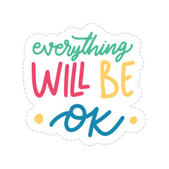 Everything Will Be Ok Sticker. Motivation Word Lettering Stickers