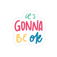 It's Gonna Be Okay Sticker. Motivation Word Lettering Stickers