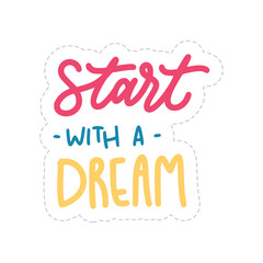 Start With A Dream Sticker. Motivation Word Lettering Stickers