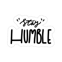 Stay Humble Sticker. Motivation Word Lettering Stickers