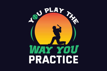 you play the way you practice