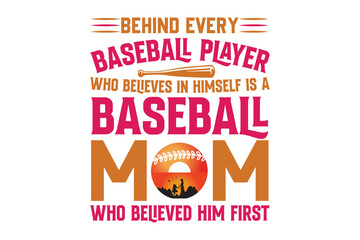 behind every baseball player who believes in himself is a baseball mom who believed him first