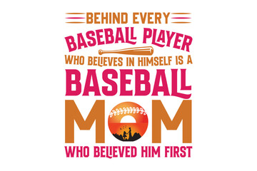 behind every baseball player who believes in himself is a baseball mom who believed him first