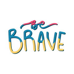 Be Brave Sticker. Motivation Word Lettering Stickers