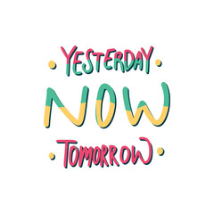 Yesterday Now Tomorrow Sticker. Motivation Word Lettering Stickers