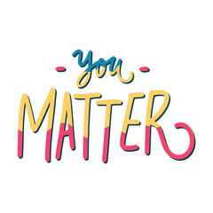 Fototapeta na wymiar You Matter Sticker. Motivation Word Lettering Stickers