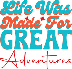 life was made for great adventures