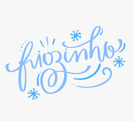 Friozinho. chill in brazilian portuguese. Modern hand Lettering. vector.