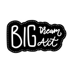 Big Dream Big Act Sticker. Motivation Word Lettering Stickers