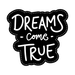 Dreams Come True Sticker. Motivation Word Lettering Stickers