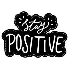 Stay Positive Sticker. Motivation Word Lettering Stickers
