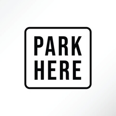 Minimalist vector of park here road sign.