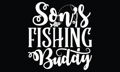 Sons Fishing Buddy, Fishing Eps & Jpg Files, Hunting Fishing, Funny Kids, Father And Son T shirt, Dad's Little Fishing Buddy, Typography Motivational Quote, Fathers And Son Lettering T Shirt Design
