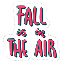 Fall Is In The Air Lettering Sticker. Autumn Lettering Stickers