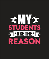 my students are the reason T-shirt