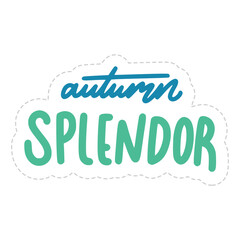 Fototapeta premium Autumn Splendor Lettering Sticker. Autumn Lettering Stickers