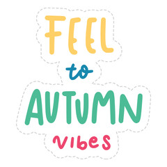 Feel To Autumn Vibes Lettering Sticker. Autumn Lettering Stickers