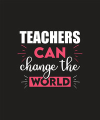 teachers can change the world T-shirt
