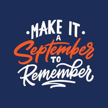Make it a September to remember. Hand drawn lettering quote. Typography illustration sticker design.