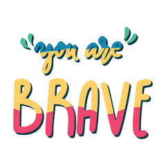 You Are Brave Sticker. Dignity Lettering Stickers