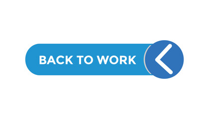 Back to work button web banner templates. Vector Illustration 
