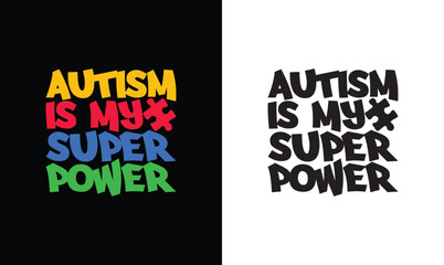 Autism Is My Super Power, Autism Quote T shirt design, typography