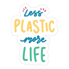 Less Plastic More Life Sticker. Ecology Lettering Stickers