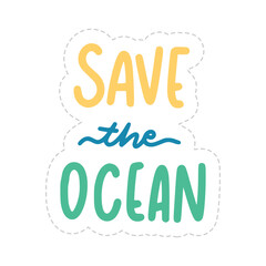 Save The Ocean Sticker. Ecology Lettering Stickers