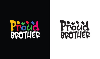 Proud Brother, Autism T shirt design, typography