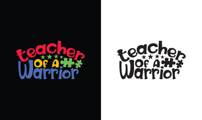 Teacher Of A Warrior, Autism Quote T shirt design, typography