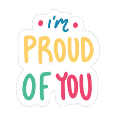 I'm Proud Of You Sticker. Encouraging Phrases Lettering Stickers