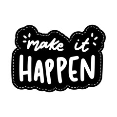 Make It Happen Sticker. Encouraging Phrases Lettering Stickers